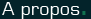 A propos